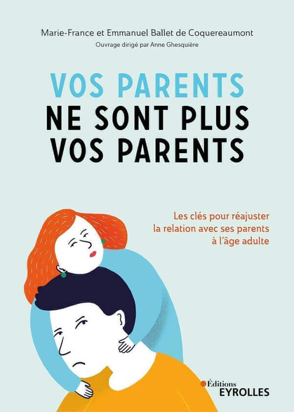 jaquette du livre Vos parents ne sont plus vos parents Ballet de Coquereaumont
